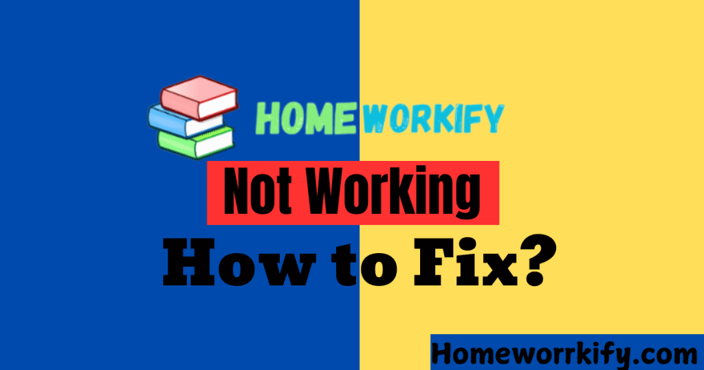 Is Homeworkify Down Today? Easy Tips to Fix It 2024