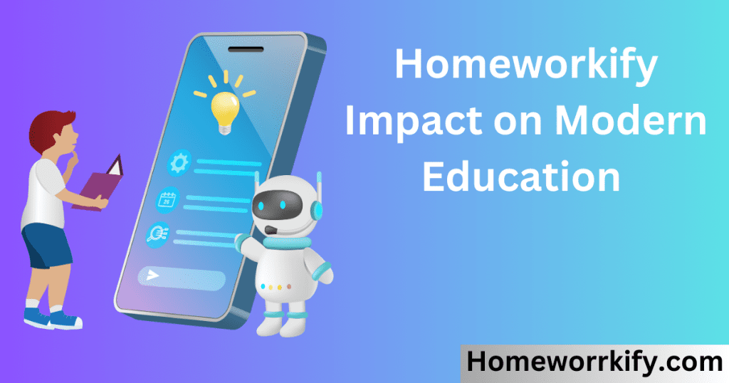 Homeworkify Impact on Modern Education