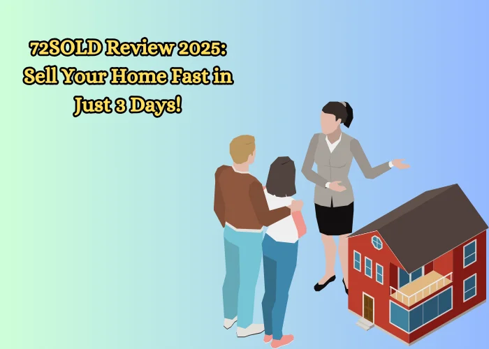 72SOLD Review 2025: Sell Your Home Fast in Just 3 Days!