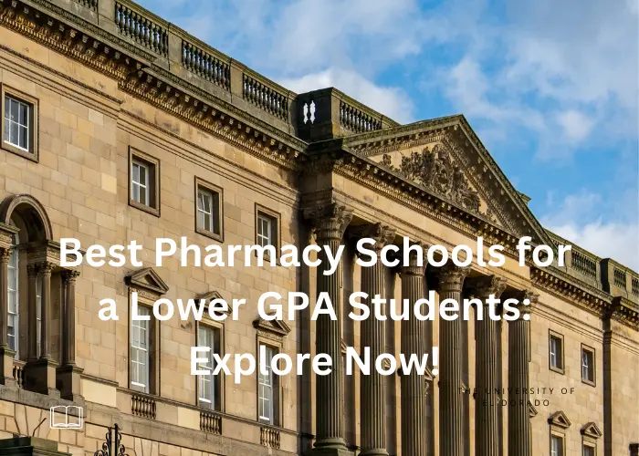 Best Pharmacy Schools for a Lower GPA Students: Explore Now!