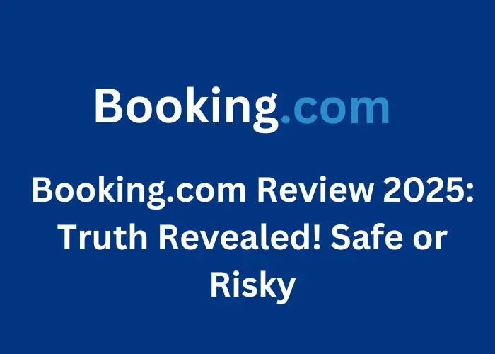 Booking.com Review 2025: Truth Revealed! Safe or Risky