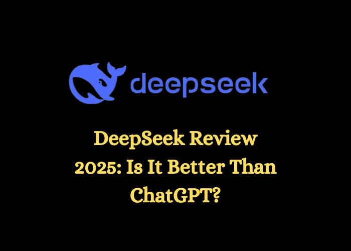 DeepSeek Review 2025: Is It Better Than ChatGPT?