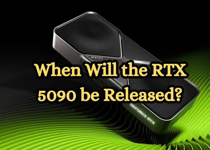 When Will the RTX 5090 be Released?