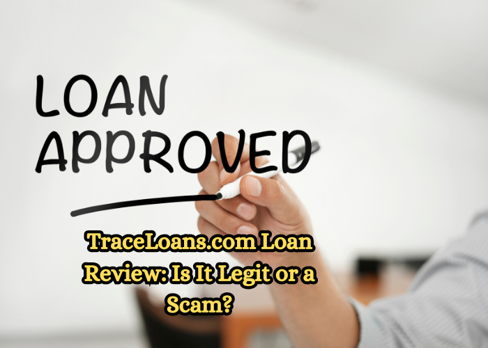 TraceLoans.com Loan Review: Is It Legit or a Scam?