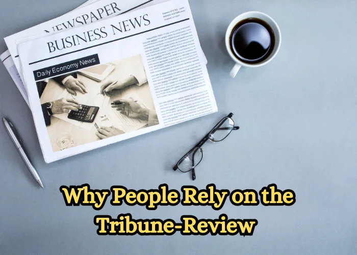 Why People Rely on the Tribune-Review