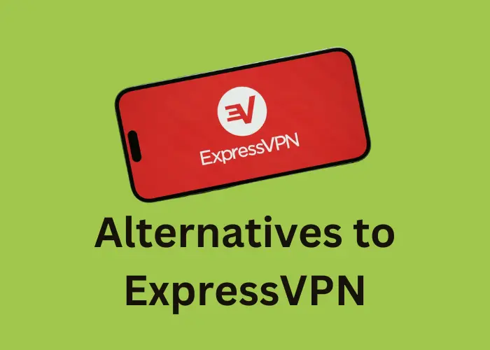 Alternatives to ExpressVPN